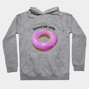 Donut be jelly pink Hoodie